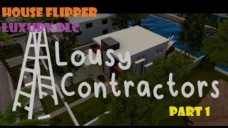 HOUSE FLIPPER Luxury DLC  Job 7  Lousy Contractors Part 1 [upl. by Allianora]