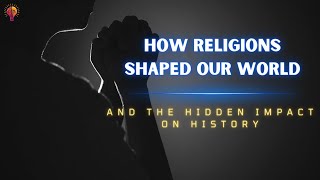 How Religions Shaped Our World Documentary [upl. by Nosyarg429]