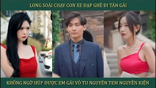 Long soái chạy con xe đạp ghẻ đi tán gái không ngờ húp được em gái vó tu nguyên tem nguyên kiện [upl. by Nonac781]