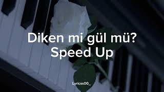 Diken mi gül mü Speed Up [upl. by Devora]