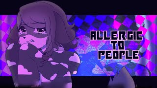 ALLERGIC TO PEOPLE  ANIMATION MEME [upl. by Winwaloe]