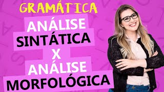 QUAL A DIFERENÇA ENTRE ANÁLISE SINTÁTICA E ANÁLISE MORFOLÓGICA  Profa Pamba [upl. by Norling]