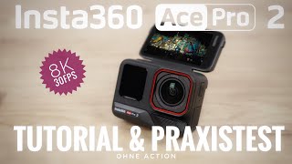 Insta360 ACE Pro 2  kompletter Praxistest und Tutorial Deutsch 8K Action Kamera [upl. by Marilin403]