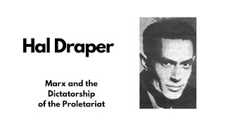 Hal Draper  Marx and the Dictatorship of the Proletariat 1962 [upl. by Neersan]