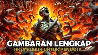 KISAH LENGKAP SIKSA KUBUR BAGI PARA PENDOSA  Sejarah Islam [upl. by Hagar521]