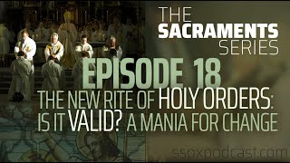 Sacraments 18 New Rite of Holy Orders Is it Valid quotA Mania for Changequot [upl. by Sheepshanks]