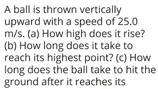 A ball is thrown vertically upward with a speed of 250 ms a How high does it rise b How long [upl. by Johanna409]