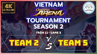 Onmyoji Arena  4k 60fps  GIẢI ĐẤU VOT MÙA 2 NĂM 2024  Team 2 VS Team 5  Trận 11  Game 3 [upl. by Jordans]