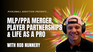 Pickleball Pro Rob Nunnery reveals his thoughts on the MLPPPA merger players amp life as a pro [upl. by Nylaj]