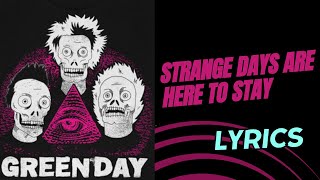 Green Day  Strange Days Are Here To Stay Lyrics [upl. by Nikolaos]