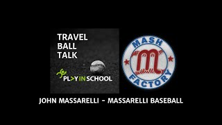 John Massarelli  Massarelli Baseball  Travel Ball Talk [upl. by Asennav597]