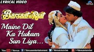 Maine Dil Ka Hukam Sun Liya  Full Lyrical Video Song  Barsaat Ki Raat  Latest Hindi Song [upl. by Analos]