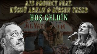 Hüsnü Arkan amp Birsen Tezer Feat Afe Project  Hoş Geldin [upl. by Akiemat]