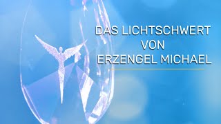 Erzengel Michael schenkt dir sein Lichtschwert [upl. by Releyks]