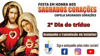 2º Dia do Tríduo  Festa em Honra aos Sagrados Corações [upl. by Oraneg494]