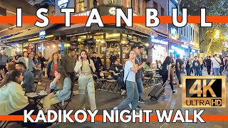 4K ISTANBUL KADIKOY NIGHT WALK  EXPLORING LOCAL SHOPSRESTAURANTSBAZAAR [upl. by Enenstein99]