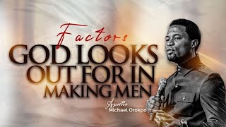 Factors God looks out for in Making Men  Apostle Michael Orokpo [upl. by Gladis90]