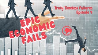 Truly Timeless Failures  Extraordinary Economic Blunders [upl. by Bancroft]