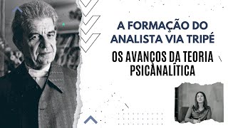 A formação do analista via tripé  E os avanços da teoria psicanalítica [upl. by Noeled]