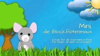 Mini die Blockflötenmaus Die Blockflötenschule für Kinder ab dem Vorschulalter [upl. by Adnohsirk]