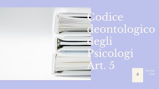 Codice deontologico degli Psicologi Italiani  Art 5 [upl. by Shayn112]