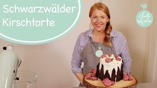 Schwarzwälder Kirschtorte  Tortenrezepte  Backen mit Liebe  Juli Liebe ♥ [upl. by Lesya]