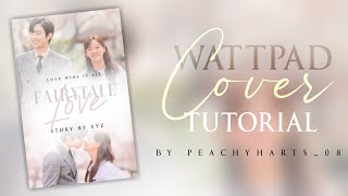 Wattpad Cover Tutorial  Editing Tutorial  peachyharts08 [upl. by Naicad]