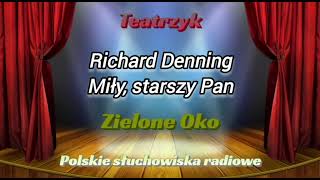 Słuchowisko  Teatrzyk Zielone Oko  Miły starszy Pan  Richard Denning [upl. by Stanzel163]