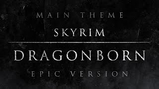 Skyrim  Dragonborn  EPIC VERSION [upl. by Hterrag]