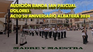 Audición marchas procesionales banda San Pascual de Dolores en el 50 aniversario de Albatera 2024 [upl. by Rebbecca720]