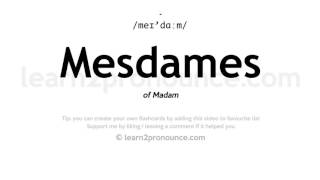 Pronunciation of Mesdames  Definition of Mesdames [upl. by Stinky]