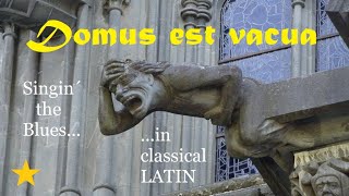 DOMUS EST VACUA  A Blues in LATIN with English subtitles [upl. by Gretna]