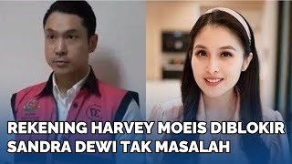 TAK MASALAH Rekening Harvey Moeis Diblokir Sandra Dewi Terbiasa Hidup Hemat [upl. by Ayekam764]