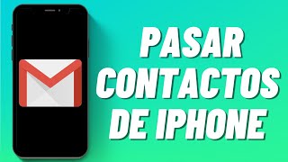 Cómo Pasar Contactos de iPhone a Gmail [upl. by Hceicjow]