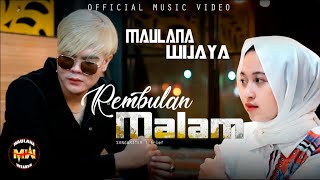 MAULANA WIJAYA  REMBULAN MALAM Official Music Video [upl. by Arotal]