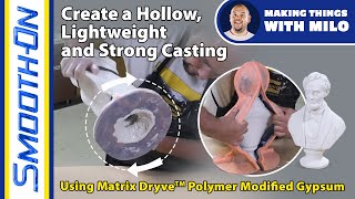 Making a Lightweight Strong Hollow Casting Using Matrix™ Dryve Polymer Gypsum [upl. by Barboza90]