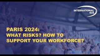 WEBINAR  Paris 2024 What risks How to protect your workforce [upl. by Ynnavoig]