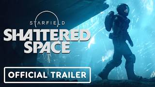 Starfield Shattered Space  Official Launch Trailer [upl. by Namref752]