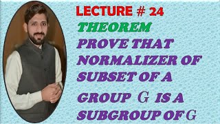 PROVE THAT NORMALIZER OF SUBSET OF A GROUP G IS A SUBGROUP OF G [upl. by Aelhsa]