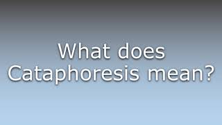 What does Cataphoresis mean [upl. by Phyllida611]