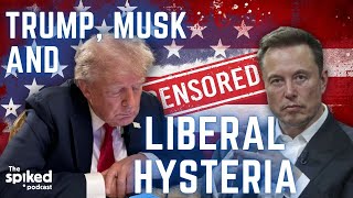 Musk Trump and the rage against free speech  spiked podcast [upl. by Draned]