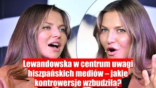 Lewandowska szokuje hiszpańskie media swoimi działaniami – co się wydarzyło [upl. by Lesab]