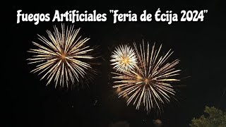 Fuegos Artificiales quotFeria de Écija 2024quot [upl. by Byers]