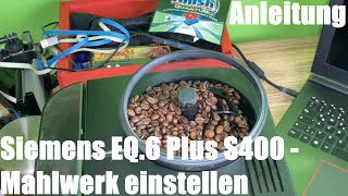 Mahlwerk einstellen Siemens EQ6 plus S400 Kaffeevollautomat Anleitung [upl. by Qiratla221]