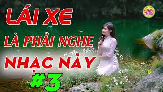 LÁI XE PHẢI NGHE NHẠC NÀY 3  Cảm Xúc Âm Nhạc Theo Yêu Cầu Cho Các Bác Tài  Nhạc Dành Cho Lái Xe [upl. by Redienhcs]