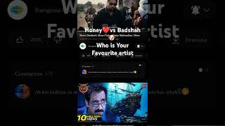 Honey vs Badshah Please Comment who is your Favourite artist honeysingh badshah [upl. by Aillij104]