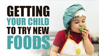 Getting Your Child to Try New Foods [upl. by Earized]