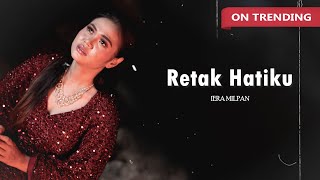 Retak Hatiku  Iera Milpan Official Lyric Audio [upl. by Bibeau]