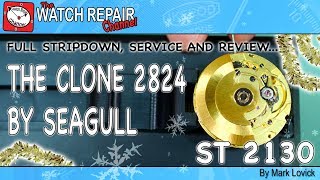 The Chinese Seagull Clone 2824  ST 2130 Service and Review [upl. by Ztnaj]