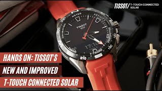 Hands On The New and Improved Tissot TTouch Connected Solar [upl. by Ettegdirb]